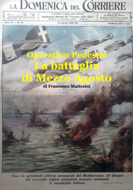 L'operazione Pedestal. La battaglia aeronavale di mezz'agosto. 1942 Francesco Mattesini