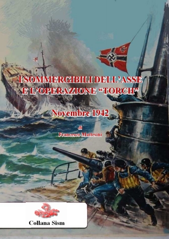 2015 MATTESINI I sommergibili dell'asse e l'Operazione Torch 1942