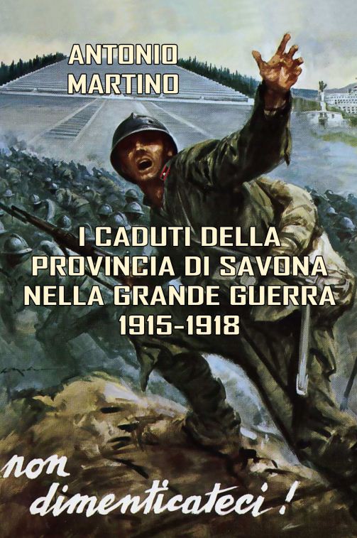 F:\Users\max2\Documents\Sito Web SISM\Pubblicazioni dei soci\I Caduti della provincia di Savona nella Grande Guerra (1915-1918) Antonio Martino.jpg