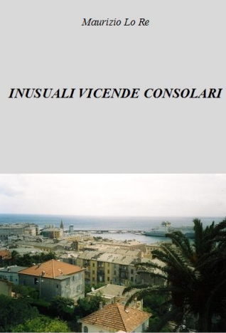 Maurizio Lo Re Inusuali vicende consolari