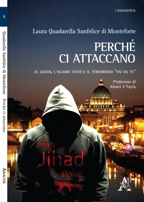 Perchè ci attaccano. Al Qaeda, Islamic State e terrorismo fai da te