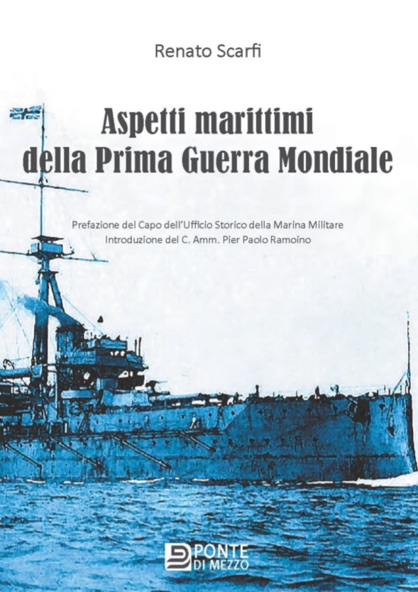 Renato Scarfi. Aspetti marittimi della prima Guerra Mondiale