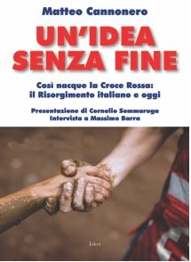 Un'idea senza fine, così nacque la Croce Rossa. Il Risorgimento italiano e oggi